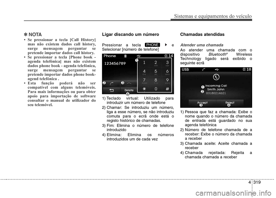 Hyundai Santa Fe 2013  Manual do proprietário (in Portuguese) 4319
Sistemas e equipamentos do veículo
✽✽NOTA 
