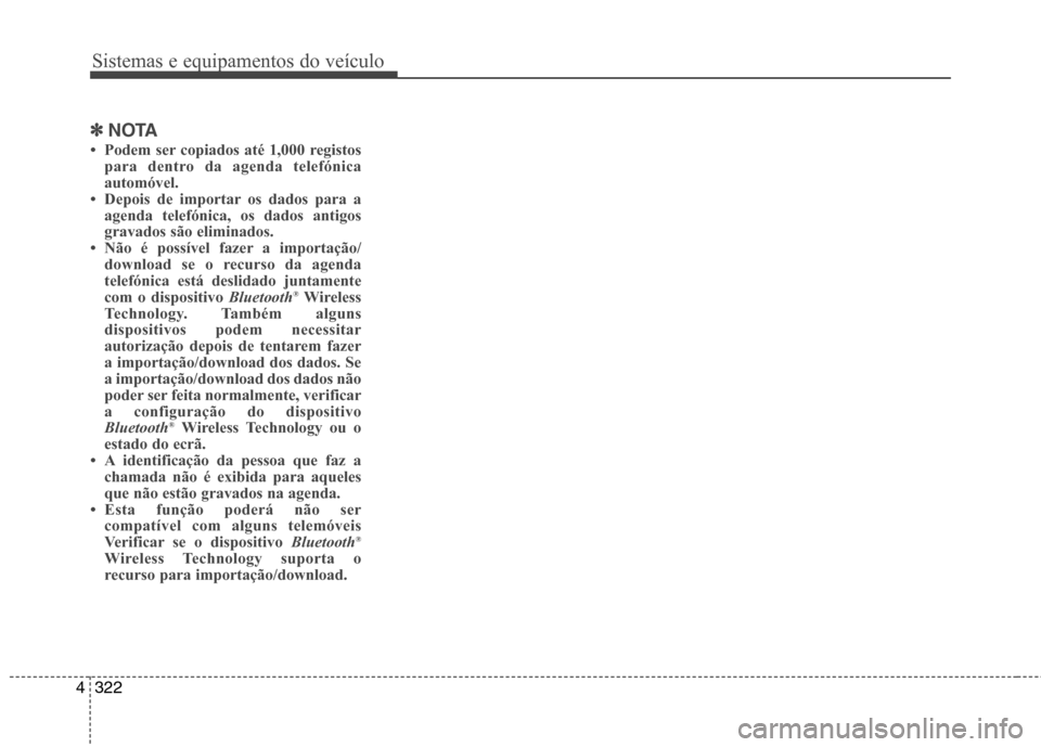 Hyundai Santa Fe 2013  Manual do proprietário (in Portuguese) Sistemas e equipamentos do veículo
322
4
✽✽
NOTA
