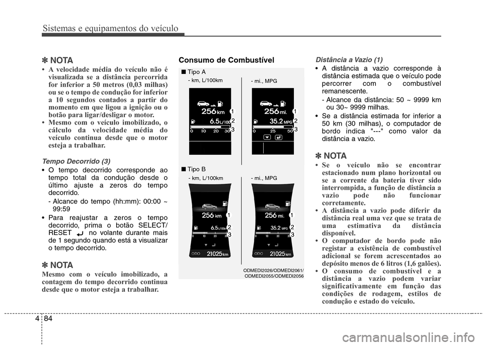 Hyundai Santa Fe 2013 Manual do proprietário (in Portuguese) Sistemas e equipamentos do veículo
84
4
✽✽
NOTA
Hyundai Santa Fe 2013 Manual do proprietário (in Portuguese) Sistemas e equipamentos do veículo
84
4
✽✽
NOTA