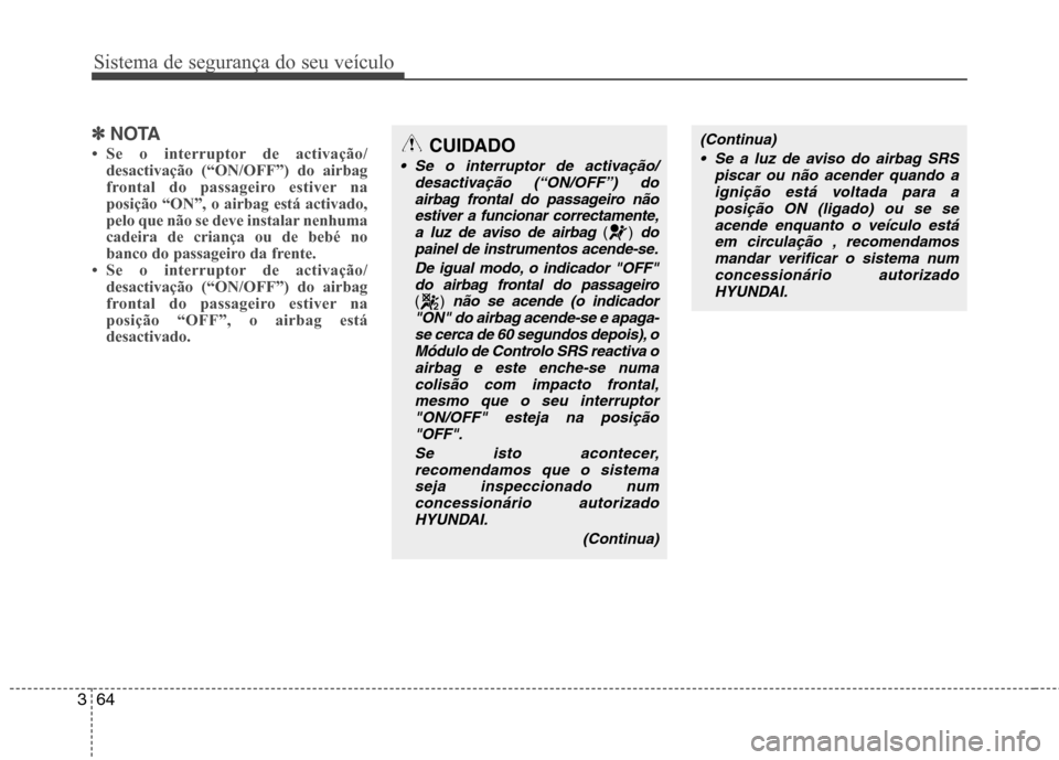 Hyundai Santa Fe 2013 Manual do proprietário (in Portuguese) Sistema de segurança do seu veículo
64
3
✽✽
NOTA
Hyundai Santa Fe 2013 Manual do proprietário (in Portuguese) Sistema de segurança do seu veículo
64
3
✽✽
NOTA