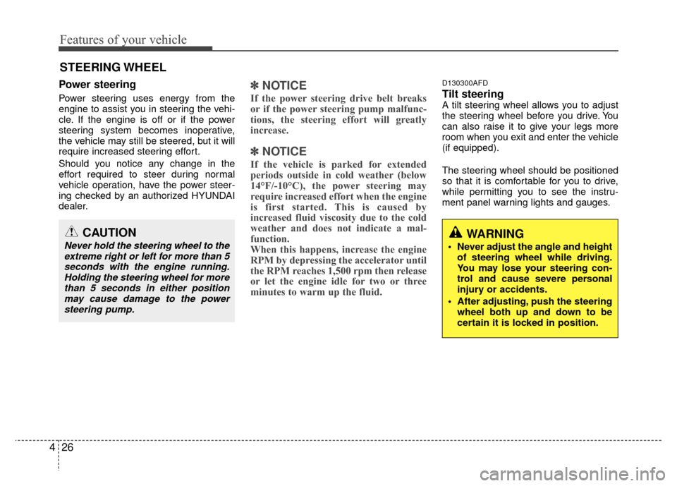 Hyundai Santa Fe 2012 Owners Manual Features of your vehicle
26
4
WARNING
Never adjust the angle and height
of steering wheel while driving.
You may lose your steering con-
trol and cause severe personal
injury or accidents.
After adj Hyundai Santa Fe 2012 Owners Manual Features of your vehicle
26
4
WARNING
Never adjust the angle and height
of steering wheel while driving.
You may lose your steering con-
trol and cause severe personal
injury or accidents.
After adj