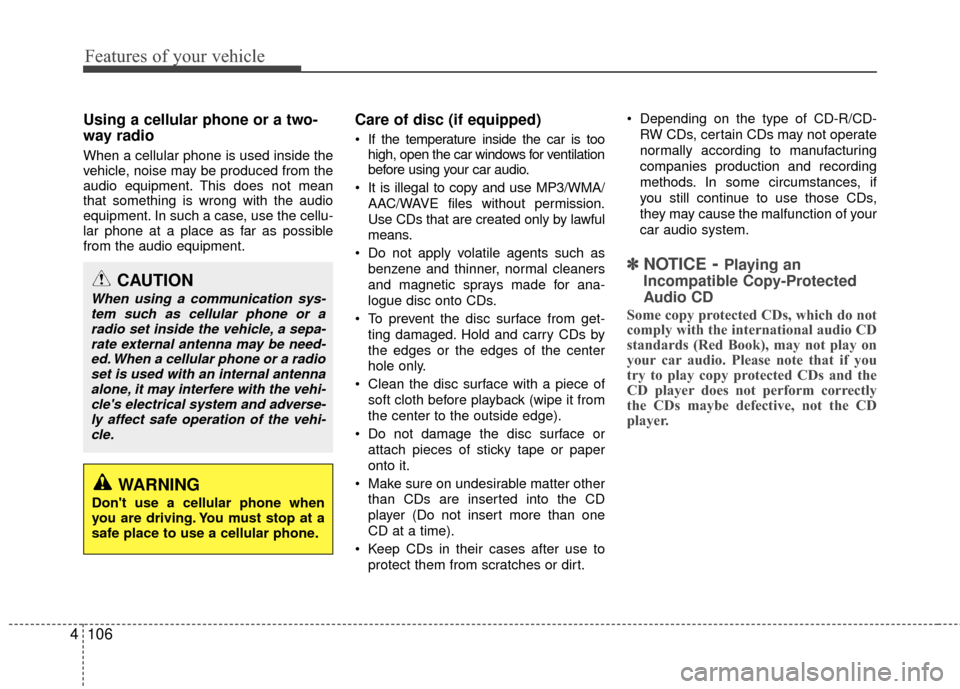Hyundai Santa Fe 2012 Owners Manual Features of your vehicle
106
4
Using a cellular phone or a two-
way radio
When a cellular phone is used inside the
vehicle, noise may be produced from the
audio equipment. This does not mean
that s Hyundai Santa Fe 2012 Owners Manual Features of your vehicle
106
4
Using a cellular phone or a two-
way radio
When a cellular phone is used inside the
vehicle, noise may be produced from the
audio equipment. This does not mean
that s
