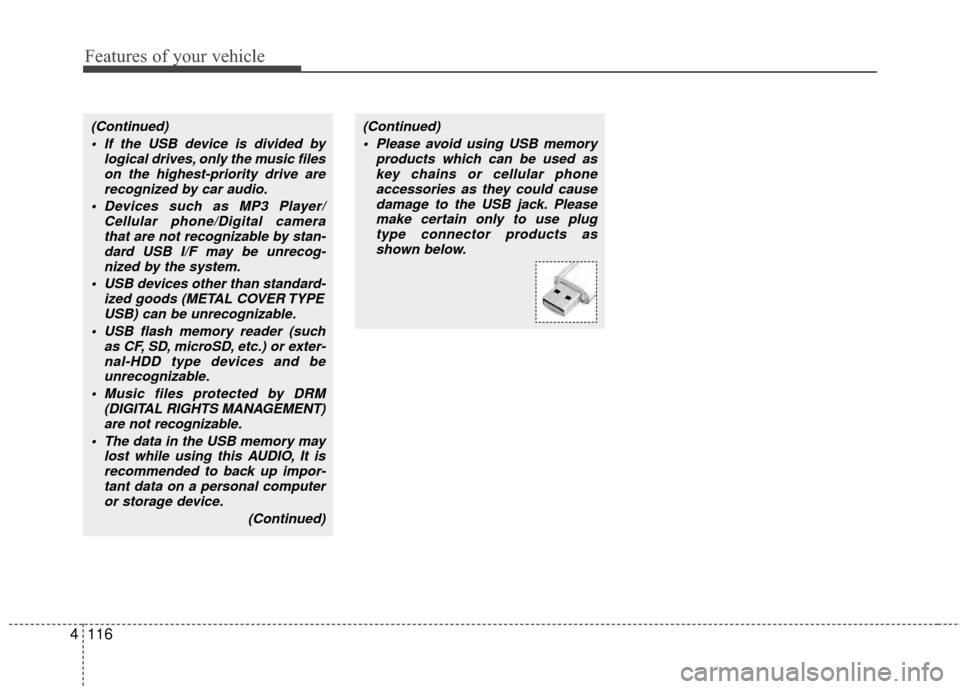 Hyundai Santa Fe 2012 Owners Manual Features of your vehicle
116
4
(Continued)
If the USB device is divided by logical drives, only the music fileson the highest-priority drive arerecognized by car audio.
Devices such as MP3 Player/ C Hyundai Santa Fe 2012 Owners Manual Features of your vehicle
116
4
(Continued)
If the USB device is divided by logical drives, only the music fileson the highest-priority drive arerecognized by car audio.
Devices such as MP3 Player/ C