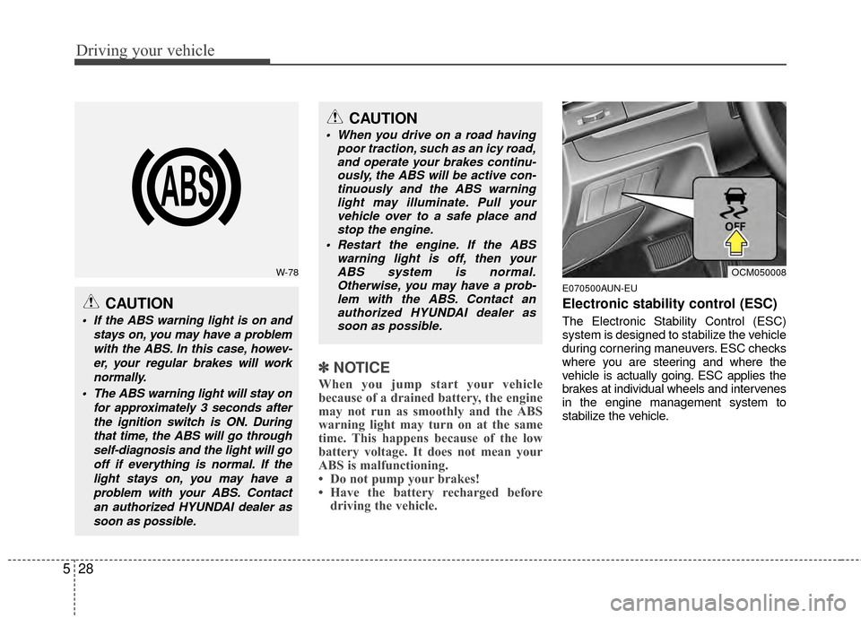 Hyundai Santa Fe 2012 Owners Manual Driving your vehicle
28
5
✽
✽
NOTICE
When you jump start your vehicle
because of a drained battery, the engine
may not run as smoothly and the ABS
warning light may turn on at the same
time. This Hyundai Santa Fe 2012 Owners Manual Driving your vehicle
28
5
✽
✽
NOTICE
When you jump start your vehicle
because of a drained battery, the engine
may not run as smoothly and the ABS
warning light may turn on at the same
time. This