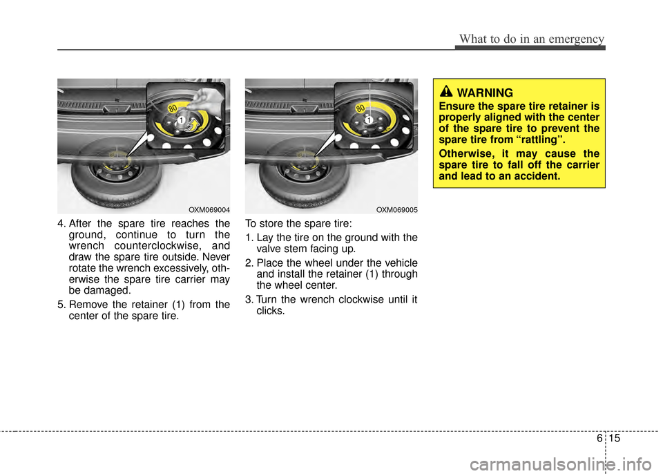 Hyundai Santa Fe 2012 Owners Manual 615
What to do in an emergency
4. After the spare tire reaches theground, continue to turn the
wrench counterclockwise, and
draw the spare tire outside. Never
rotate the wrench excessively, oth-
erwis Hyundai Santa Fe 2012 Owners Manual 615
What to do in an emergency
4. After the spare tire reaches theground, continue to turn the
wrench counterclockwise, and
draw the spare tire outside. Never
rotate the wrench excessively, oth-
erwis