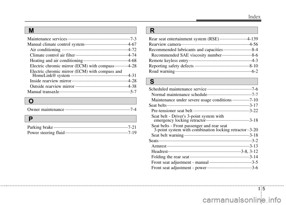Hyundai Santa Fe 2012  Owners Manual I5
Index
Maintenance services ··················\
··················\
··················\
·7-3
Manual climate control system··········