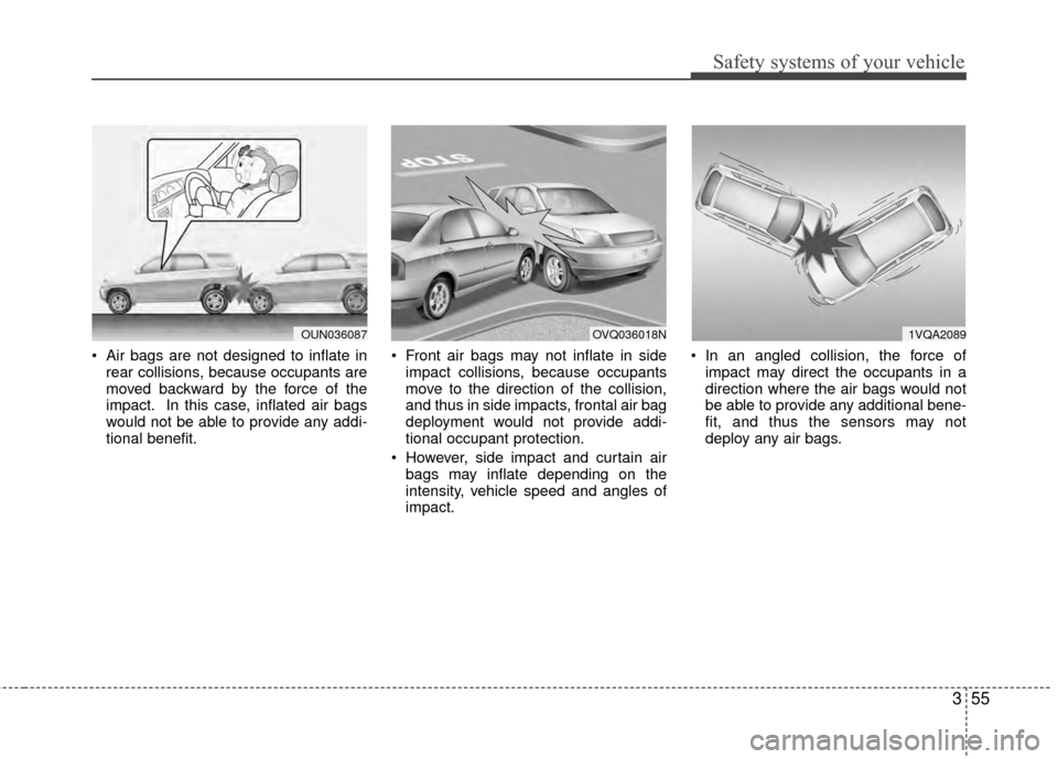 Hyundai Santa Fe 2012 Owners Manual 355
Safety systems of your vehicle
Air bags are not designed to inflate inrear collisions, because occupants are
moved backward by the force of the
impact. In this case, inflated air bags
would not b Hyundai Santa Fe 2012 Owners Manual 355
Safety systems of your vehicle
Air bags are not designed to inflate inrear collisions, because occupants are
moved backward by the force of the
impact. In this case, inflated air bags
would not b