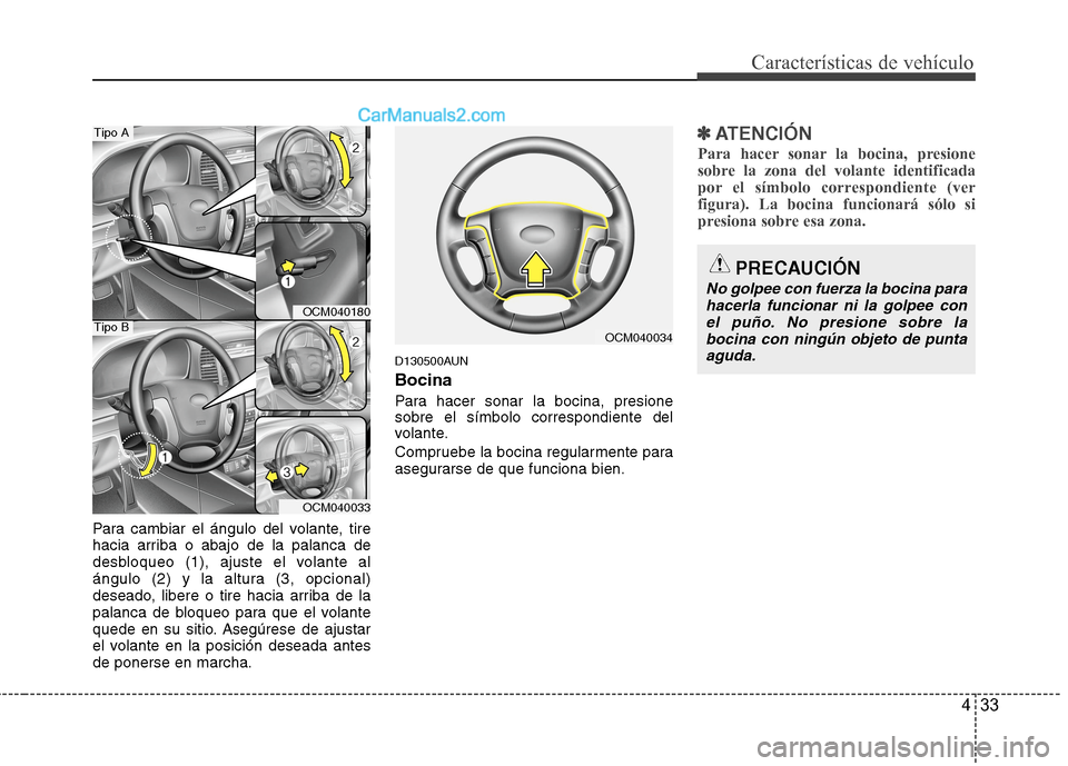 Hyundai Santa Fe 2012 Manual del propietario (in Spanish) 433
Características de vehículo
Para cambiar el ángulo del volante, tire
hacia arriba o abajo de la palanca de
desbloqueo (1), ajuste el volante al
ángulo (2) y la altura (3, opcional)
deseado, li Hyundai Santa Fe 2012 Manual del propietario (in Spanish) 433
Características de vehículo
Para cambiar el ángulo del volante, tire
hacia arriba o abajo de la palanca de
desbloqueo (1), ajuste el volante al
ángulo (2) y la altura (3, opcional)
deseado, li