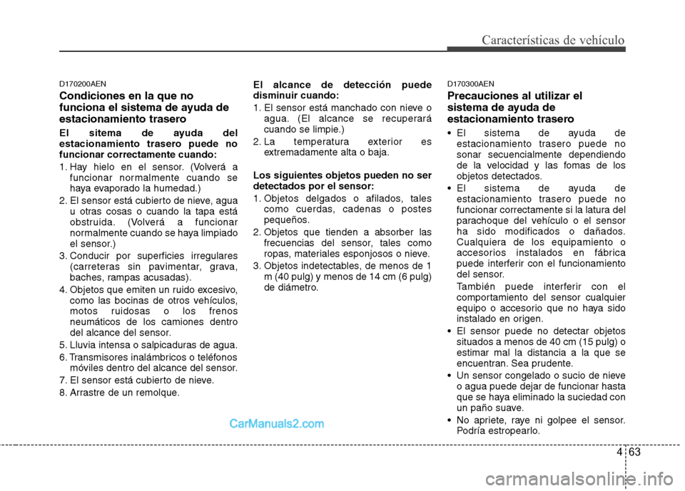Hyundai Santa Fe 2012 Manual del propietario (in Spanish) 463
Características de vehículo
D170200AEN
Condiciones en la que no
funciona el sistema de ayuda de
estacionamiento trasero
El sitema de ayuda del
estacionamiento trasero puede no
funcionar correcta Hyundai Santa Fe 2012 Manual del propietario (in Spanish) 463
Características de vehículo
D170200AEN
Condiciones en la que no
funciona el sistema de ayuda de
estacionamiento trasero
El sitema de ayuda del
estacionamiento trasero puede no
funcionar correcta