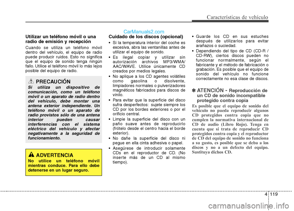 Hyundai Santa Fe 2012 Manual del propietario (in Spanish) 4119
Características de vehículo
Utilizar un teléfono móvil o una
radio de emisión y recepción
Cuando se utiliza un teléfono móvil
dentro del vehículo, el equipo de radio
puede producir ruido Hyundai Santa Fe 2012 Manual del propietario (in Spanish) 4119
Características de vehículo
Utilizar un teléfono móvil o una
radio de emisión y recepción
Cuando se utiliza un teléfono móvil
dentro del vehículo, el equipo de radio
puede producir ruido