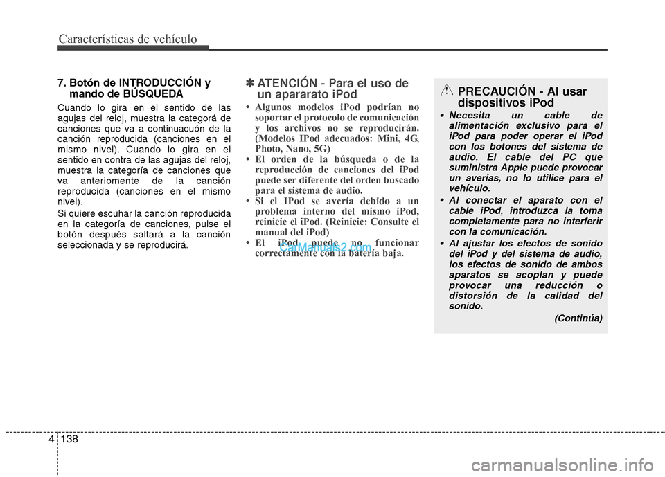 Hyundai Santa Fe 2012 Manual del propietario (in Spanish) Características de vehículo
138 4
7. Botón de INTRODUCCIÓN y
mando de BÚSQUEDA
Cuando lo gira en el sentido de las
agujas del reloj, muestra la categorá de
canciones que va a continuacuón de la Hyundai Santa Fe 2012 Manual del propietario (in Spanish) Características de vehículo
138 4
7. Botón de INTRODUCCIÓN y
mando de BÚSQUEDA
Cuando lo gira en el sentido de las
agujas del reloj, muestra la categorá de
canciones que va a continuacuón de la
