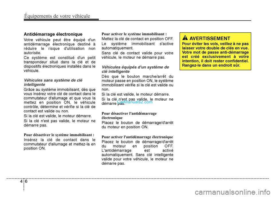 Hyundai Santa Fe 2012 Manuel du propriétaire (in French) Équipements de votre véhicule
6 4
Antidémarrage électronique
Votre véhicule peut être équipé dun
antidémarrage électronique destiné à
réduire le risque dutilisation non
autorisée.
Ce s Hyundai Santa Fe 2012 Manuel du propriétaire (in French) Équipements de votre véhicule
6 4
Antidémarrage électronique
Votre véhicule peut être équipé dun
antidémarrage électronique destiné à
réduire le risque dutilisation non
autorisée.
Ce s