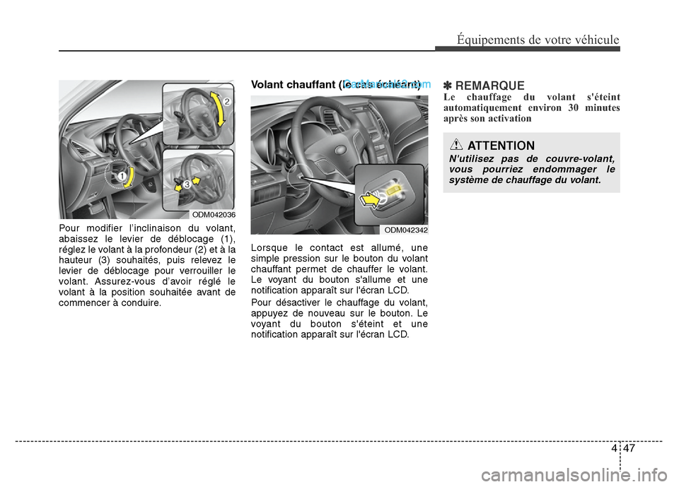 Hyundai Santa Fe 2012 Manuel du propriétaire (in French) 447
Équipements de votre véhicule
Pour modifier l’inclinaison du volant,
abaissez le levier de déblocage (1),
réglez le volant à la profondeur (2) et à la
hauteur (3) souhaités, puis relevez Hyundai Santa Fe 2012 Manuel du propriétaire (in French) 447
Équipements de votre véhicule
Pour modifier l’inclinaison du volant,
abaissez le levier de déblocage (1),
réglez le volant à la profondeur (2) et à la
hauteur (3) souhaités, puis relevez