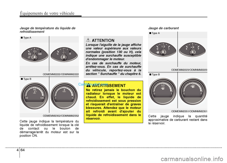 Hyundai Santa Fe 2012 Manuel du propriétaire (in French) 64 4
Équipements de votre véhicule
Jauge de température du liquide de
refroidissement
Cette jauge indique la température du
liquide de refroidissement lorsque la clé
de contact ou le bouton de
d Hyundai Santa Fe 2012 Manuel du propriétaire (in French) 64 4
Équipements de votre véhicule
Jauge de température du liquide de
refroidissement
Cette jauge indique la température du
liquide de refroidissement lorsque la clé
de contact ou le bouton de
d