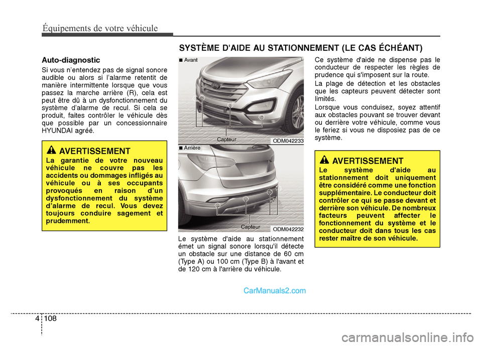 Hyundai Santa Fe 2012 Manuel du propriétaire (in French) Équipements de votre véhicule
108 4
Auto-diagnostic
Si vous n’entendez pas de signal sonore
audible ou alors si l’alarme retentit de
manière intermittente lorsque que vous
passez la marche arri Hyundai Santa Fe 2012 Manuel du propriétaire (in French) Équipements de votre véhicule
108 4
Auto-diagnostic
Si vous n’entendez pas de signal sonore
audible ou alors si l’alarme retentit de
manière intermittente lorsque que vous
passez la marche arri