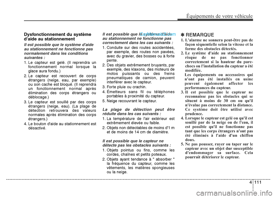 Hyundai Santa Fe 2012 Manuel du propriétaire (in French) 4 111
Équipements de votre véhicule
Dysfonctionnement du système
daide au stationnement
Il est possible que le système daide
au stationnement ne fonctionne pas
normalement dans les conditions
su Hyundai Santa Fe 2012 Manuel du propriétaire (in French) 4 111
Équipements de votre véhicule
Dysfonctionnement du système
daide au stationnement
Il est possible que le système daide
au stationnement ne fonctionne pas
normalement dans les conditions
su
