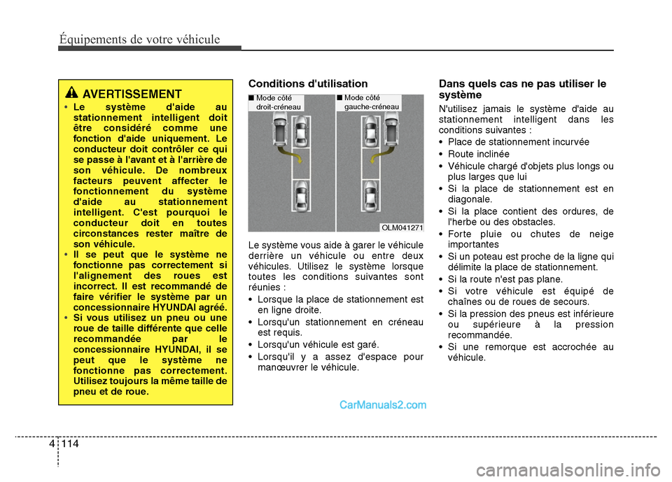 Hyundai Santa Fe 2012 Manuel du propriétaire (in French) Équipements de votre véhicule
114 4
Conditions dutilisation
Le système vous aide à garer le véhicule
derrière un véhicule ou entre deux
véhicules. Utilisez le système lorsque
toutes les cond Hyundai Santa Fe 2012 Manuel du propriétaire (in French) Équipements de votre véhicule
114 4
Conditions dutilisation
Le système vous aide à garer le véhicule
derrière un véhicule ou entre deux
véhicules. Utilisez le système lorsque
toutes les cond