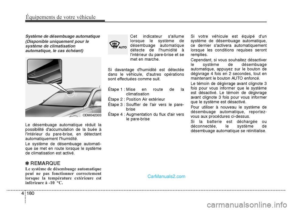 Hyundai Santa Fe 2012 Manuel du propriétaire (in French) 180 4
Équipements de votre véhicule
Système de désembuage automatique
(Disponible uniquement pour le
système de climatisation
automatique, le cas échéant)
Le désembuage automatique réduit la
Hyundai Santa Fe 2012 Manuel du propriétaire (in French) 180 4
Équipements de votre véhicule
Système de désembuage automatique
(Disponible uniquement pour le
système de climatisation
automatique, le cas échéant)
Le désembuage automatique réduit la