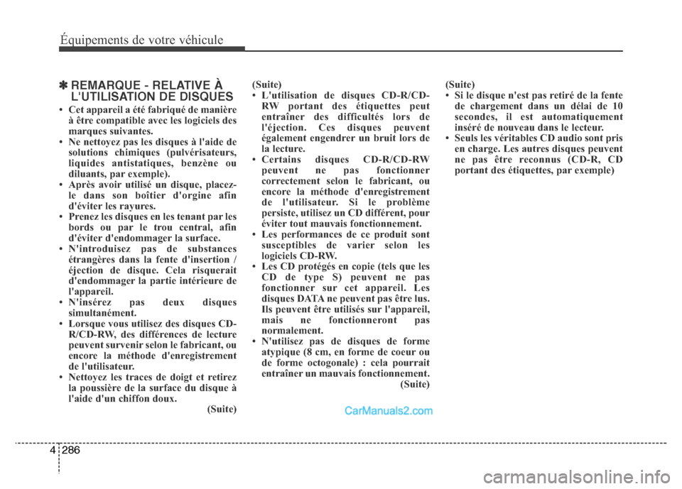 Hyundai Santa Fe 2012 Manuel du propriétaire (in French) 286 4
Équipements de votre véhicule
✽REMARQUE - RELATIVE À
LUTILISATION DE DISQUES
• Cet appareil a été fabriqué de manière
à être compatible avec les logiciels des
marques suivantes.
Hyundai Santa Fe 2012 Manuel du propriétaire (in French) 286 4
Équipements de votre véhicule
✽REMARQUE - RELATIVE À
LUTILISATION DE DISQUES
• Cet appareil a été fabriqué de manière
à être compatible avec les logiciels des
marques suivantes.
