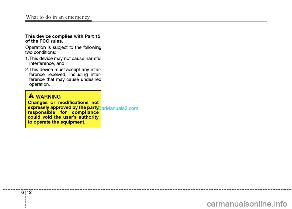 Hyundai Santa Fe 2011 Owners Manual
What to do in an emergency
12
6
This device complies with Part 15
of the FCC rules.
Operation is subject to the following
two conditions:
1.This device may not cause harmful
interference, and
2.This Hyundai Santa Fe 2011 Owners Manual
What to do in an emergency
12
6
This device complies with Part 15
of the FCC rules.
Operation is subject to the following
two conditions:
1.This device may not cause harmful
interference, and
2.This