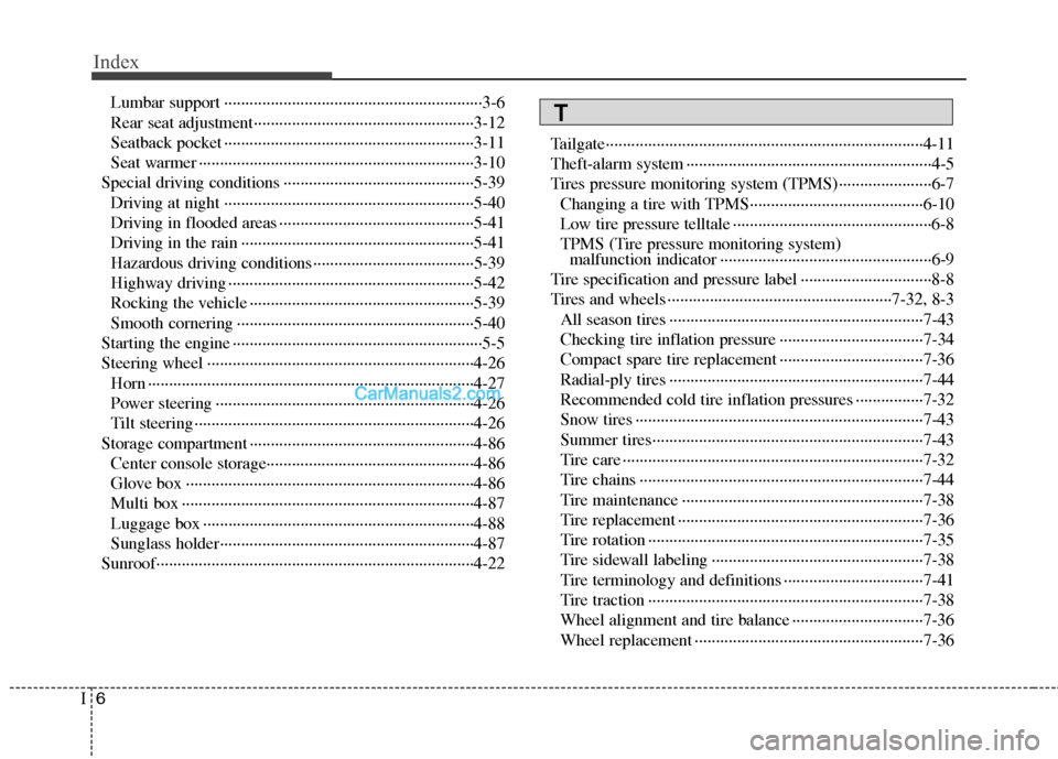Hyundai Santa Fe 2011 Owners Manual
Index
6I
Lumbar support ··················\
··················\
··················\
·······3-6
Rear seat adjustment··········· Hyundai Santa Fe 2011 Owners Manual
Index
6I
Lumbar support ··················\
··················\
··················\
·······3-6
Rear seat adjustment···········