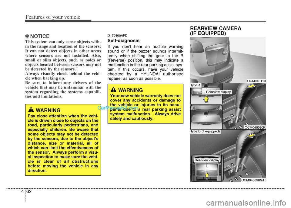 Hyundai Santa Fe 2011 Owners Manual - RHD (UK, Australia) Features of your vehicle
62
4
✽✽
NOTICE
This system can only sense objects with-
in the range and location of the sensors;
It can not detect objects in other areas
where sensors are not installed Hyundai Santa Fe 2011 Owners Manual - RHD (UK, Australia) Features of your vehicle
62
4
✽✽
NOTICE
This system can only sense objects with-
in the range and location of the sensors;
It can not detect objects in other areas
where sensors are not installed