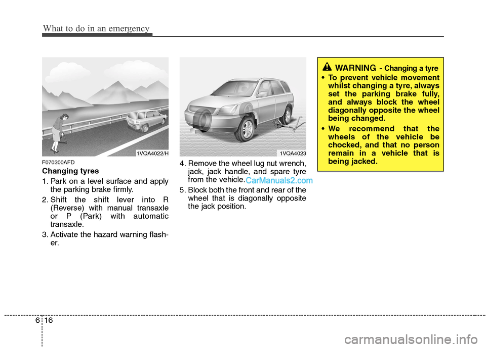 Hyundai Santa Fe 2011 Owners Manual - RHD (UK, Australia) What to do in an emergency
16
6
F070300AFD Changing tyres
1. Park on a level surface and apply
the parking brake firmly.
2. Shift the shift lever into R (Reverse) with manual transaxle
or P (Park) Hyundai Santa Fe 2011 Owners Manual - RHD (UK, Australia) What to do in an emergency
16
6
F070300AFD Changing tyres
1. Park on a level surface and apply
the parking brake firmly.
2. Shift the shift lever into R (Reverse) with manual transaxle
or P (Park)