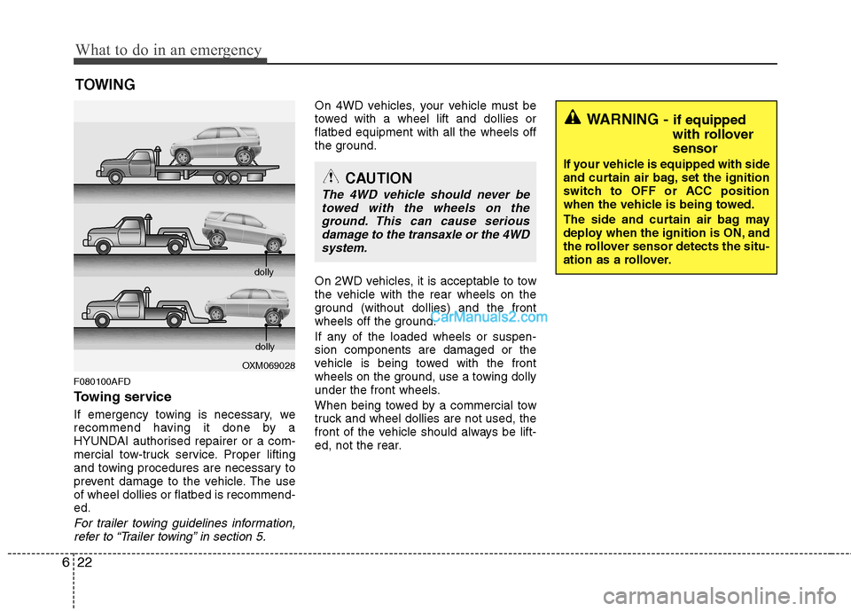Hyundai Santa Fe 2011 Owners Manual - RHD (UK, Australia) What to do in an emergency
22
6
TOWING
F080100AFD
Towing service
If emergency towing is necessary, we
recommend having it done by a
HYUNDAI authorised repairer or a com-
mercial tow-truck service. Hyundai Santa Fe 2011 Owners Manual - RHD (UK, Australia) What to do in an emergency
22
6
TOWING
F080100AFD
Towing service
If emergency towing is necessary, we
recommend having it done by a
HYUNDAI authorised repairer or a com-
mercial tow-truck service.