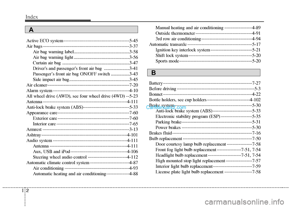 Hyundai Santa Fe 2011  Owners Manual - RHD (UK, Australia) Index
2
I
Active ECO system ·························································5-45 
Air bags ·····················�