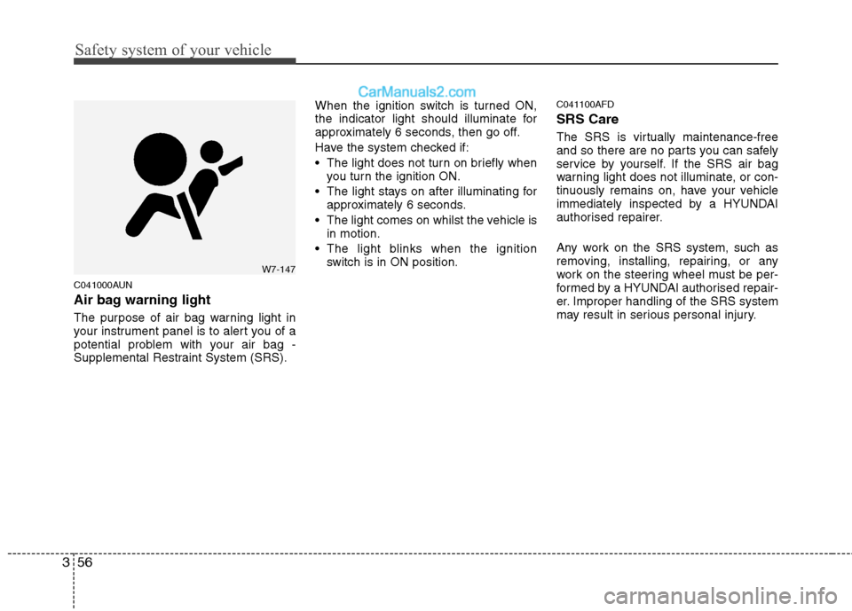 Hyundai Santa Fe 2011   - RHD (UK, Australia) Manual PDF Safety system of your vehicle
56
3
C041000AUN 
Air bag warning light 
The purpose of air bag warning light in 
your instrument panel is to alert you of a
potential problem with your air bag -
Suppleme