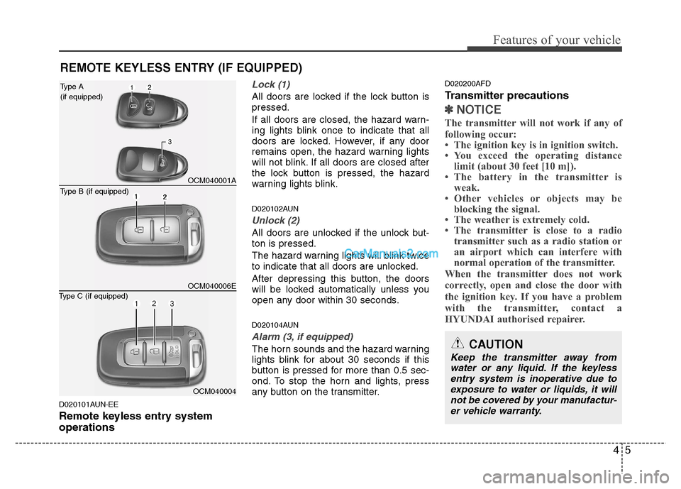 Hyundai Santa Fe 2011   - RHD (UK, Australia) Manual PDF 45
Features of your vehicle
D020101AUN-EE 
Remote keyless entry system operations
Lock (1)
All doors are locked if the lock button is pressed. 
If all doors are closed, the hazard warn- 
ing lights bl