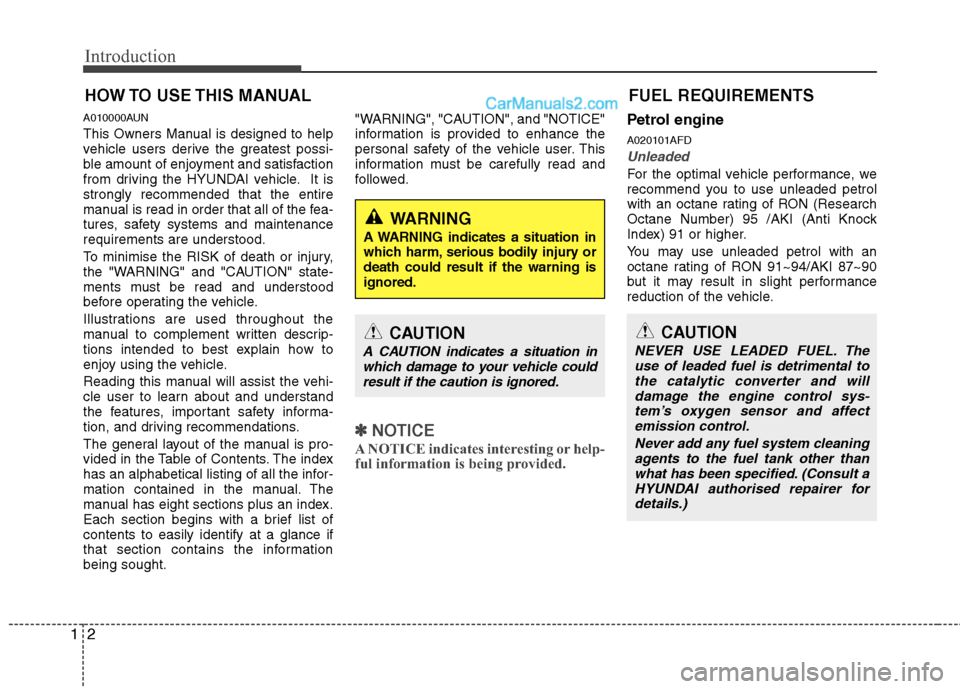 Hyundai Santa Fe 2011  Owners Manual - RHD (UK, Australia) Introduction
2
1
A010000AUN 
This Owners Manual is designed to help 
vehicle users derive the greatest possi-
ble amount of enjoyment and satisfaction
from driving the HYUNDAI vehicle. It isstrongly r