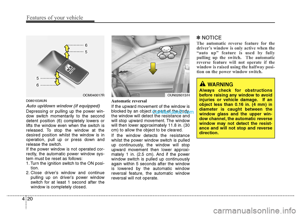 Hyundai Santa Fe 2011   - RHD (UK, Australia) Owners Manual Features of your vehicle
20
4
D080103AUN
Auto up/down window (if equipped)
Depressing or pulling up the power win- 
dow switch momentarily to the second
detent position (6) completely lowers or
lifts 