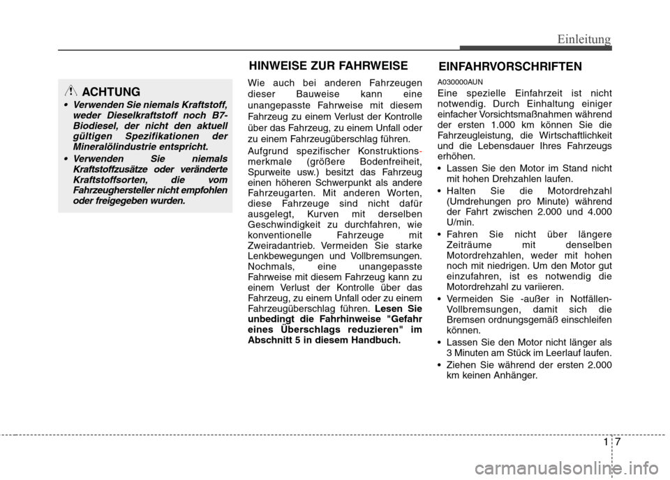 Hyundai Santa Fe 2011 Betriebsanleitung (in German) 17
Einleitung
Wie auch bei anderen Fahrzeugen
dieser Bauweise kann eine
unangepasste Fahrweise mit diesem
Fahrzeug zu einem Verlust der Kontrolle
über das Fahrzeug, zu einem Unfall oder
zu einem Fah Hyundai Santa Fe 2011 Betriebsanleitung (in German) 17
Einleitung
Wie auch bei anderen Fahrzeugen
dieser Bauweise kann eine
unangepasste Fahrweise mit diesem
Fahrzeug zu einem Verlust der Kontrolle
über das Fahrzeug, zu einem Unfall oder
zu einem Fah