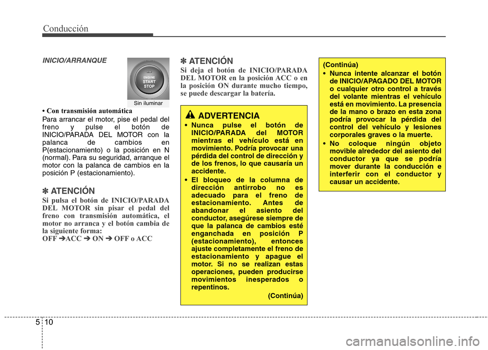 Hyundai Santa Fe 2011 Manual del propietario (in Spanish) Conducción
10
5
INICIO/ARRANQUE
Hyundai Santa Fe 2011 Manual del propietario (in Spanish) Conducción
10
5
INICIO/ARRANQUE