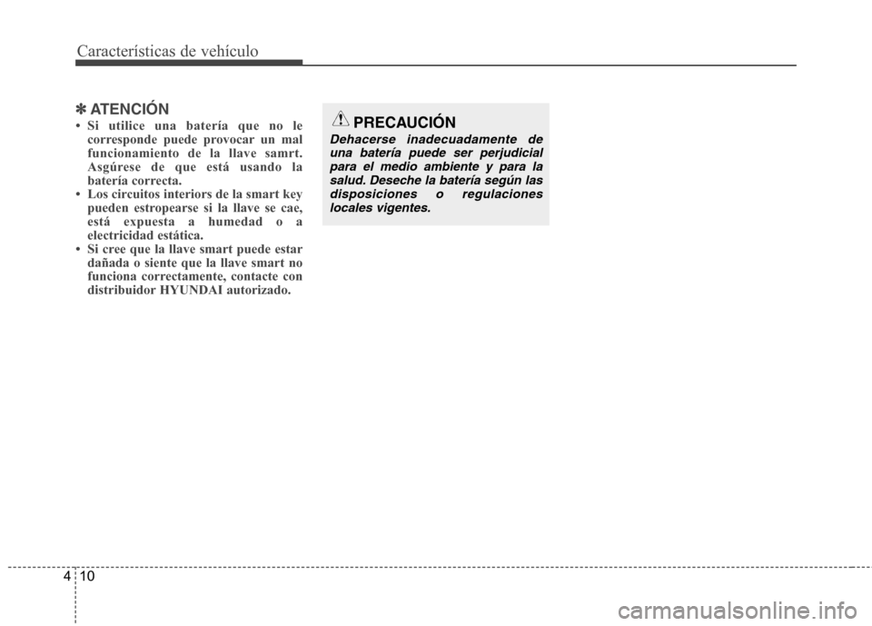 Hyundai Santa Fe 2011 Manual del propietario (in Spanish) Características de vehículo
10
4
✽✽
ATENCIÓN
Hyundai Santa Fe 2011 Manual del propietario (in Spanish) Características de vehículo
10
4
✽✽
ATENCIÓN
