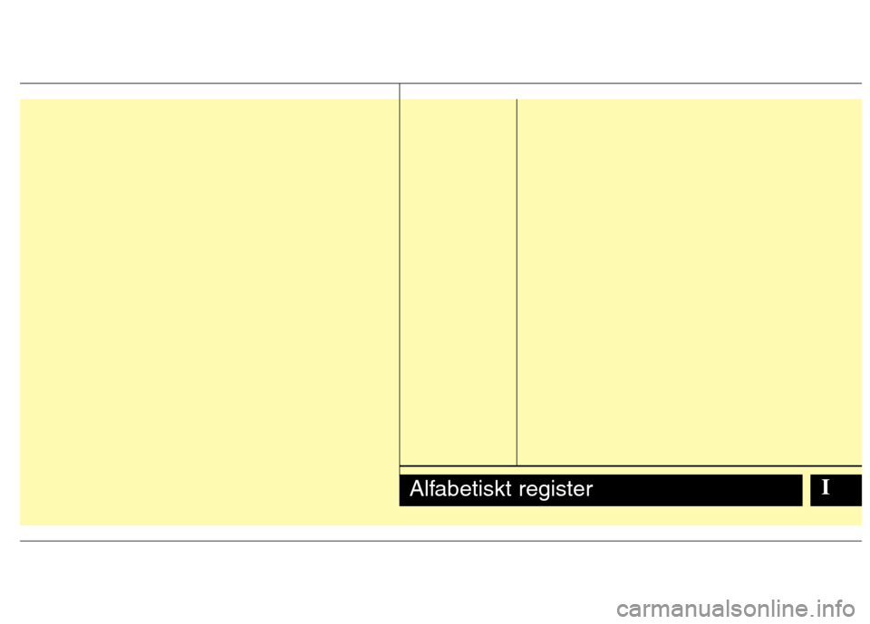 Hyundai Santa Fe 2011 Ägarmanual (in Swedish) IAlfabetiskt register Hyundai Santa Fe 2011 Ägarmanual (in Swedish) IAlfabetiskt register
