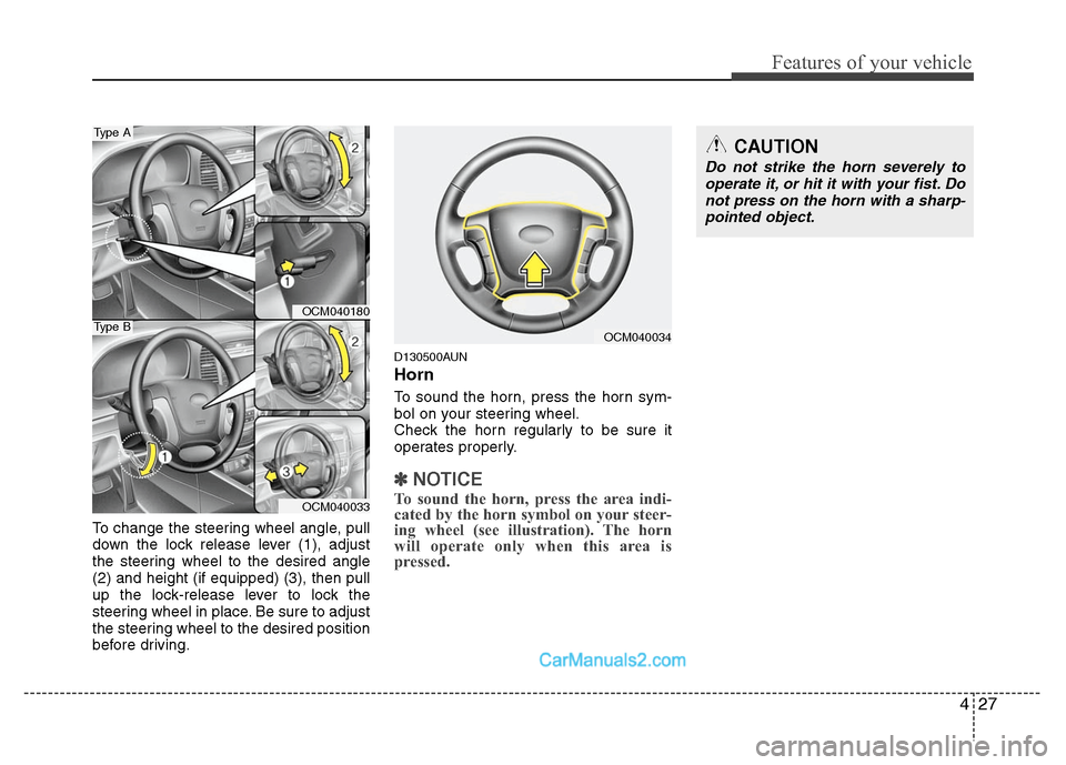 Hyundai Santa Fe 2010  Owners Manual 
427
Features of your vehicle
To change the steering wheel angle, pull
down the lock release lever (1), adjust
the steering wheel to the desired angle
(2) and height (if equipped) (3), then pull
up th