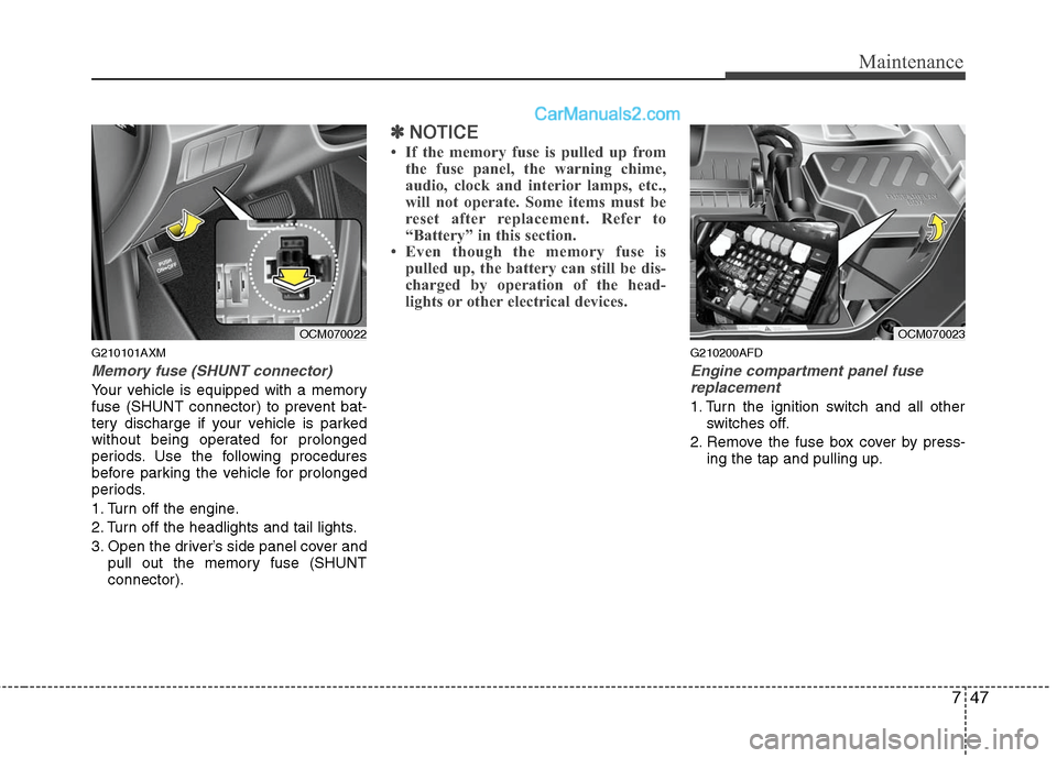 Hyundai Santa Fe 2010 Owners Manual
747
Maintenance
G210101AXM
Memory fuse (SHUNT connector)
Your vehicle is equipped with a memory
fuse (SHUNT connector) to prevent bat-
tery discharge if your vehicle is parked
without being operated Hyundai Santa Fe 2010 Owners Manual
747
Maintenance
G210101AXM
Memory fuse (SHUNT connector)
Your vehicle is equipped with a memory
fuse (SHUNT connector) to prevent bat-
tery discharge if your vehicle is parked
without being operated
