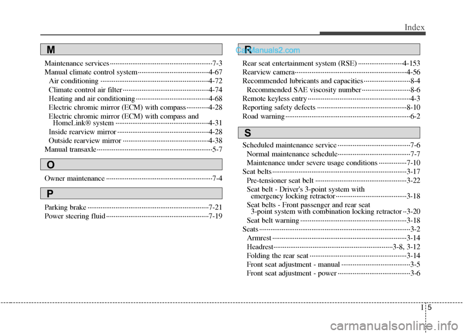 Hyundai Santa Fe 2010  Owners Manual 
I5
Index
Maintenance services ··················\
··················\
··················\
·7-3
Manual climate control system··········