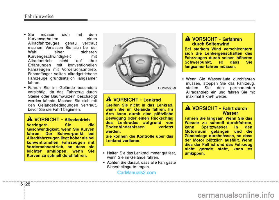 Hyundai Santa Fe 2010 Betriebsanleitung (in German) Fahrhinweise
28
5
Sie müssen sich mit dem
Kurvenverhalten eines
Allradfahrzeuges genau vertraut
machen. Verlassen Sie sich bei der
Wahl einer sicheren
Kurvengeschwindigkeit mit
Allradantrieb nicht Hyundai Santa Fe 2010 Betriebsanleitung (in German) Fahrhinweise
28
5
Sie müssen sich mit dem
Kurvenverhalten eines
Allradfahrzeuges genau vertraut
machen. Verlassen Sie sich bei der
Wahl einer sicheren
Kurvengeschwindigkeit mit
Allradantrieb nicht