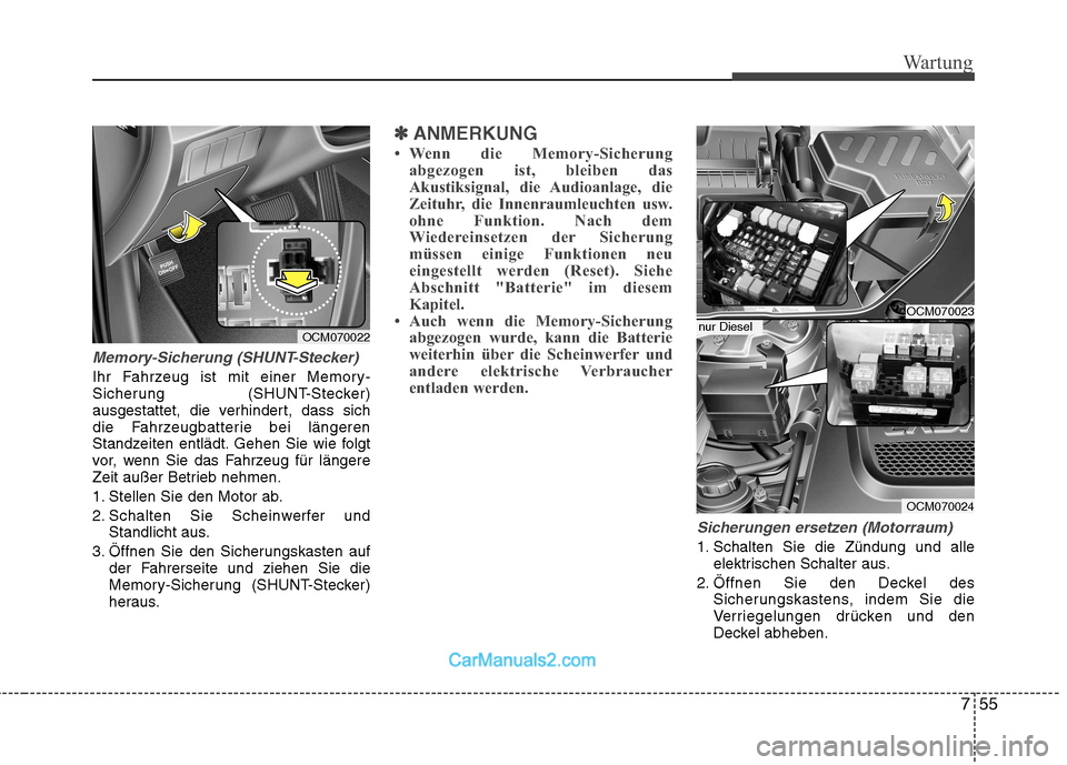 Hyundai Santa Fe 2010 Betriebsanleitung (in German) 755
Wartung
Memory-Sicherung (SHUNT-Stecker)
Ihr Fahrzeug ist mit einer Memory-
Sicherung (SHUNT-Stecker)
ausgestattet, die verhindert, dass sich
die Fahrzeugbatterie bei längeren
Standzeiten entlä Hyundai Santa Fe 2010 Betriebsanleitung (in German) 755
Wartung
Memory-Sicherung (SHUNT-Stecker)
Ihr Fahrzeug ist mit einer Memory-
Sicherung (SHUNT-Stecker)
ausgestattet, die verhindert, dass sich
die Fahrzeugbatterie bei längeren
Standzeiten entlä