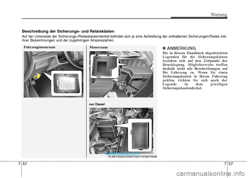 Hyundai Santa Fe 2010 Betriebsanleitung (in German) 757
Wartung
57
7
✽✽
ANMERKUNG
Die in diesem Handbuch abgedruckten
Legenden für die Sicherungskästen
beziehen sich auf den Zeitpunkt der
Drucklegung. Möglicherweise treffen
deshalb nicht alle B Hyundai Santa Fe 2010 Betriebsanleitung (in German) 757
Wartung
57
7
✽✽
ANMERKUNG
Die in diesem Handbuch abgedruckten
Legenden für die Sicherungskästen
beziehen sich auf den Zeitpunkt der
Drucklegung. Möglicherweise treffen
deshalb nicht alle B