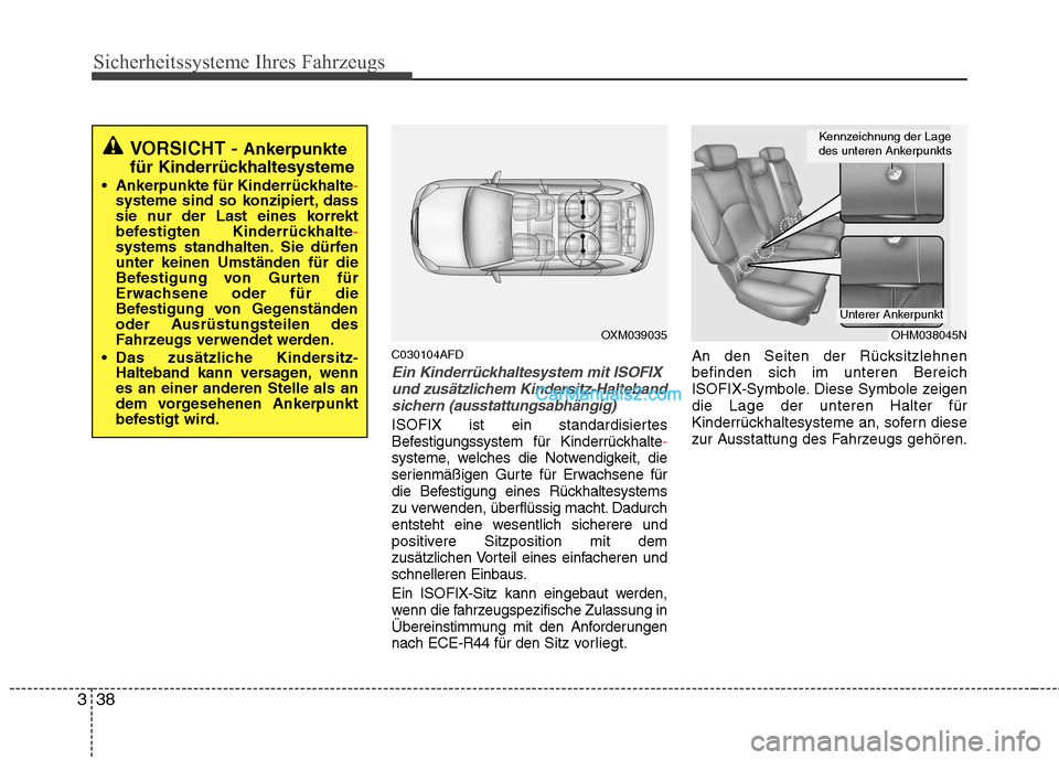 Hyundai Santa Fe 2010  Betriebsanleitung (in German) Sicherheitssysteme Ihres Fahrzeugs
38
3
C030104AFD
Ein Kinderrückhaltesystem mit ISOFIX
und zusätzlichem Kindersitz-Haltebandsichern (ausstattungsabhängig)
ISOFIX ist ein standardisiertes 
Befestig
