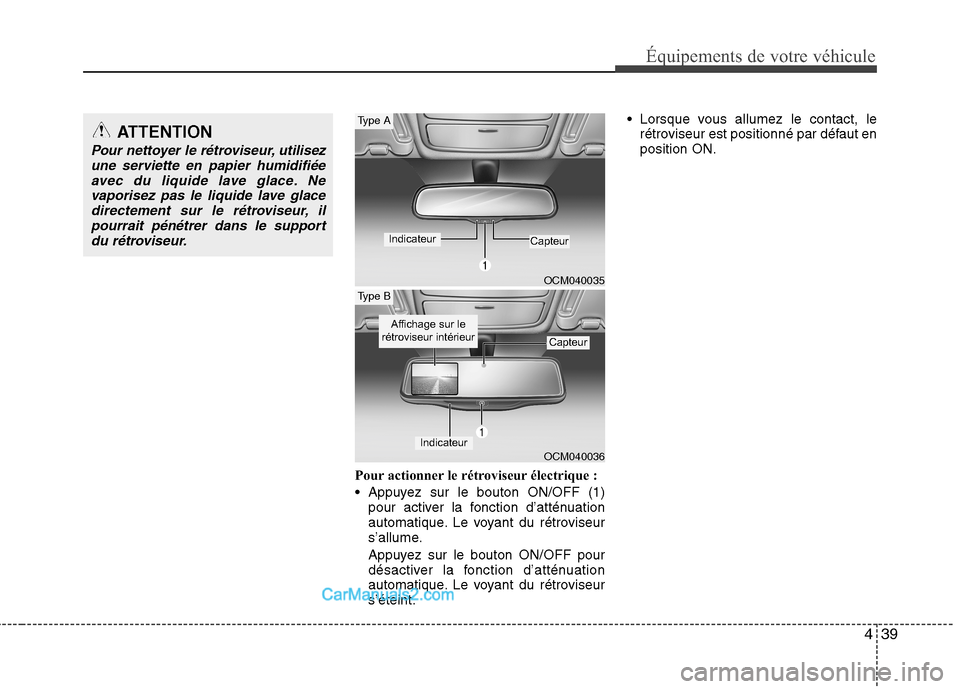Hyundai Santa Fe 2010 Manuel du propriétaire (in French) 439
Équipements de votre véhicule
Pour actionner le rétroviseur électrique :
Appuyez sur le bouton ON/OFF (1)pour activer la fonction d’atténuation
automatique. Le voyant du rétroviseur
s Hyundai Santa Fe 2010 Manuel du propriétaire (in French) 439
Équipements de votre véhicule
Pour actionner le rétroviseur électrique :
Appuyez sur le bouton ON/OFF (1)pour activer la fonction d’atténuation
automatique. Le voyant du rétroviseur
s