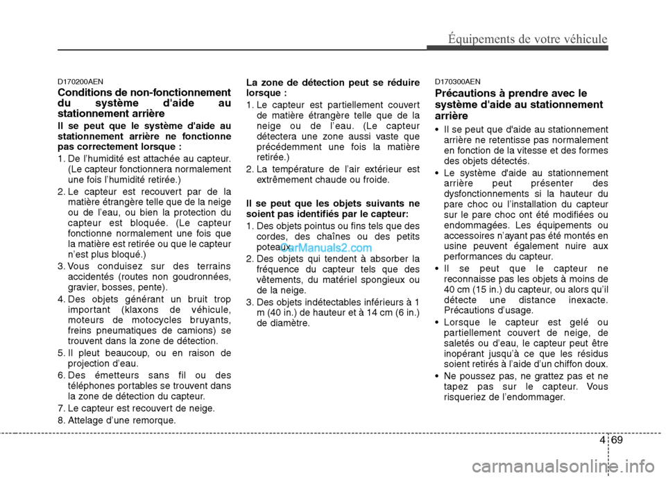 Hyundai Santa Fe 2010 Manuel du propriétaire (in French) 469
Équipements de votre véhicule
D170200AEN
Conditions de non-fonctionnement du système daide austationnement arrière Il se peut que le système daide au
stationnement arrière ne fonctionne
Hyundai Santa Fe 2010 Manuel du propriétaire (in French) 469
Équipements de votre véhicule
D170200AEN
Conditions de non-fonctionnement du système daide austationnement arrière Il se peut que le système daide au
stationnement arrière ne fonctionne