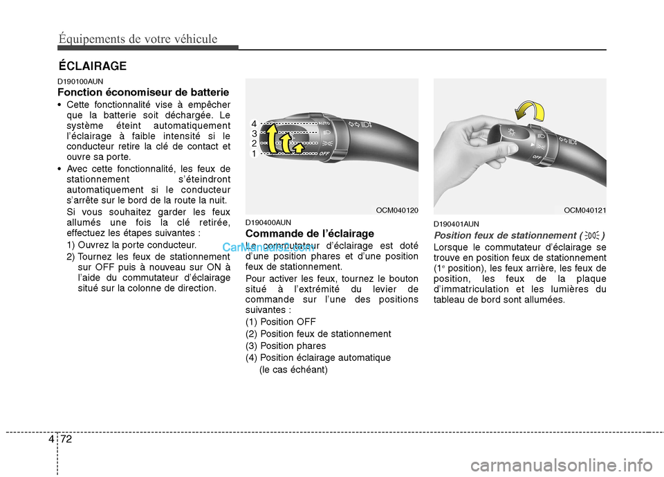 Hyundai Santa Fe 2010 Manuel du propriétaire (in French) Équipements de votre véhicule
72
4
D190100AUN Fonction économiseur de batterie
Cette fonctionnalité vise à empêcher
que la batterie soit déchargée. Le système éteint automatiquement
l’éc Hyundai Santa Fe 2010 Manuel du propriétaire (in French) Équipements de votre véhicule
72
4
D190100AUN Fonction économiseur de batterie
Cette fonctionnalité vise à empêcher
que la batterie soit déchargée. Le système éteint automatiquement
l’éc