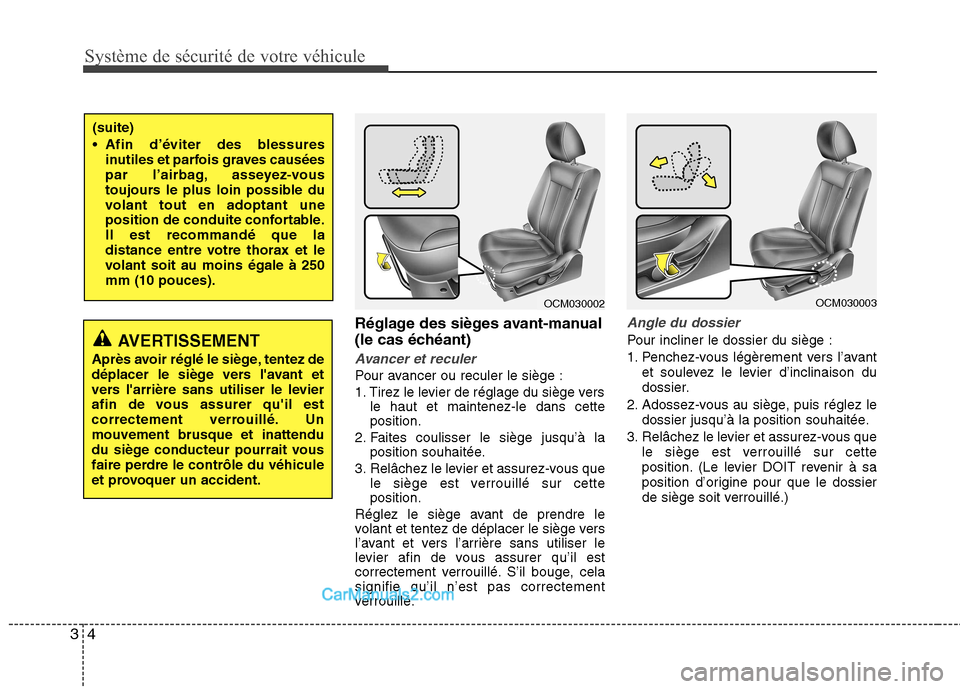 Hyundai Santa Fe 2010 Manuel du propriétaire (in French) Système de sécurité de votre véhicule
4
3
Réglage des sièges avant-manual
(le cas échéant)
Avancer et reculer
Pour avancer ou reculer le siège :
1. Tirez le levier de réglage du siège ver Hyundai Santa Fe 2010 Manuel du propriétaire (in French) Système de sécurité de votre véhicule
4
3
Réglage des sièges avant-manual
(le cas échéant)
Avancer et reculer
Pour avancer ou reculer le siège :
1. Tirez le levier de réglage du siège ver
