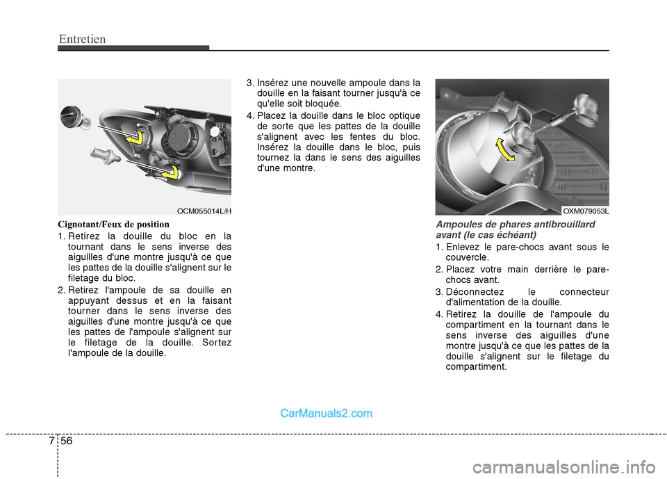 Hyundai Santa Fe 2010 Manuel du propriétaire (in French) Entretien
56
7
Cignotant/Feux de position
1. Retirez la douille du bloc en la
tournant dans le sens inverse des aiguilles dune montre jusquà ce queles pattes de la douille salignent sur le
fileta Hyundai Santa Fe 2010 Manuel du propriétaire (in French) Entretien
56
7
Cignotant/Feux de position
1. Retirez la douille du bloc en la
tournant dans le sens inverse des aiguilles dune montre jusquà ce queles pattes de la douille salignent sur le
fileta