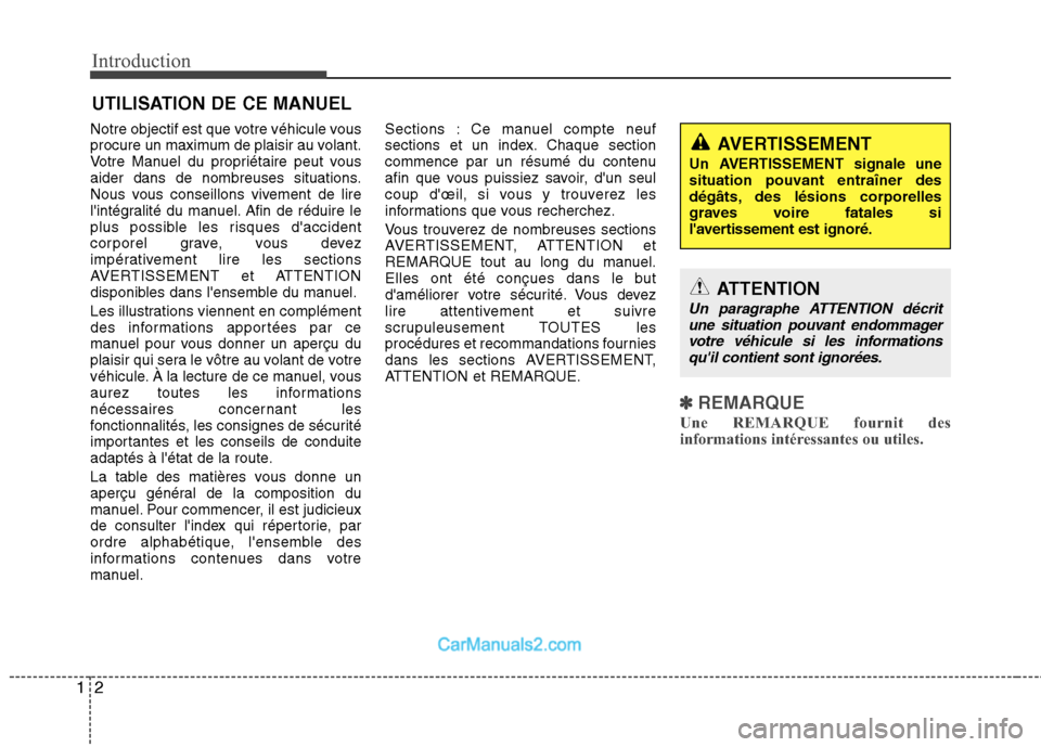 Hyundai Santa Fe 2010  Manuel du propriétaire (in French) Introduction
2
1
Notre objectif est que votre véhicule vous 
procure un maximum de plaisir au volant.
Votre Manuel du propriétaire peut vous
aider dans de nombreuses situations.
Nous vous conseillon